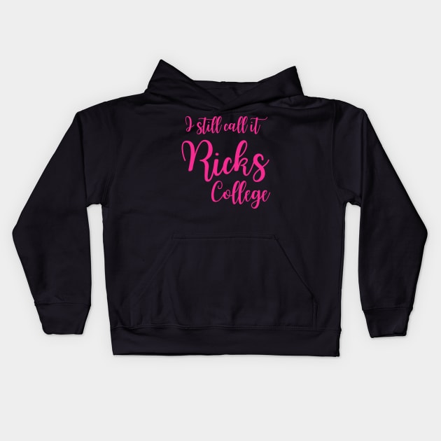 I Still Call it Ricks College Rexburg Idaho Kids Hoodie by MalibuSun